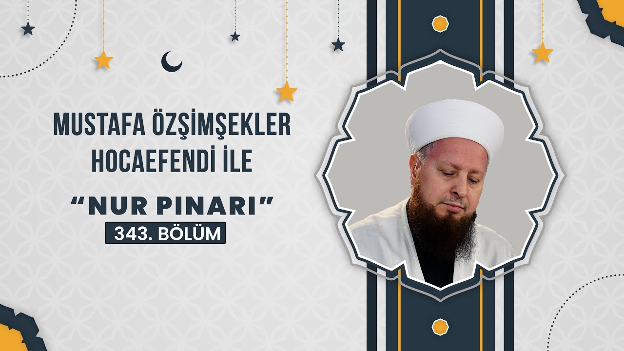 Mustafa &Ouml;zşimşekler Hocaefendi ile Nur Pınarı 343. B&ouml;l&uuml;m - 17 Ekim 2025