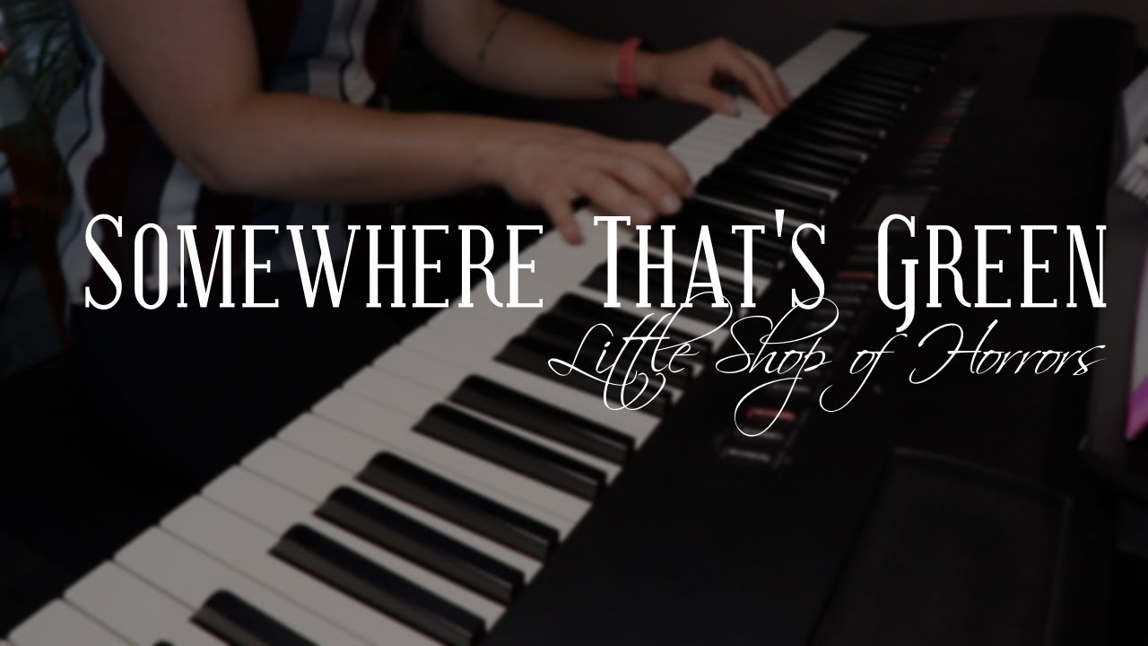 Somewhere That's Green - Little Shop of Horrors (Piano Cover)