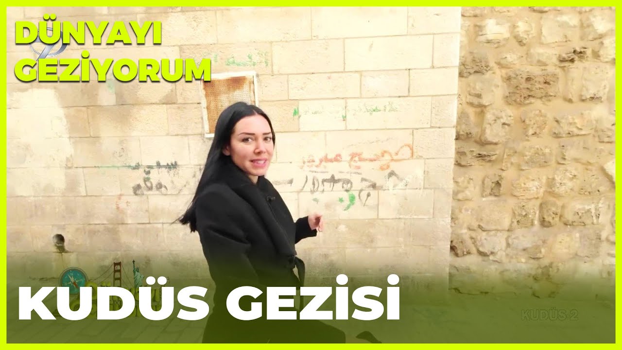 Dünyayı Geziyorum - Kudüs | 10 Nisan 2022