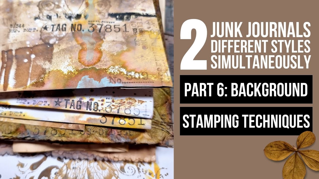 2 junk journals - 2 totally different styles - simultaneously #6: BACKGROUND STAMPING TECHNIQUES
