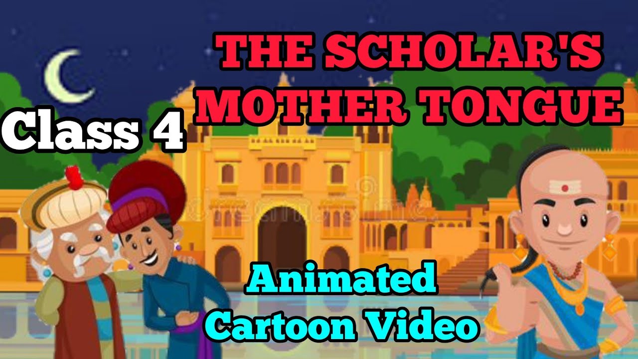 THE SCHOLAR'S MOTHER TONGUE &bull; CLASS 4 &bull;UNIT 7 &bull; ENGLISH &bull; NCERT &bull; ANIMATED CARTOON VIDEO