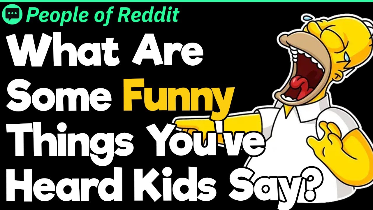 What Are Some Funny Things You’ve Heard Kids Say?