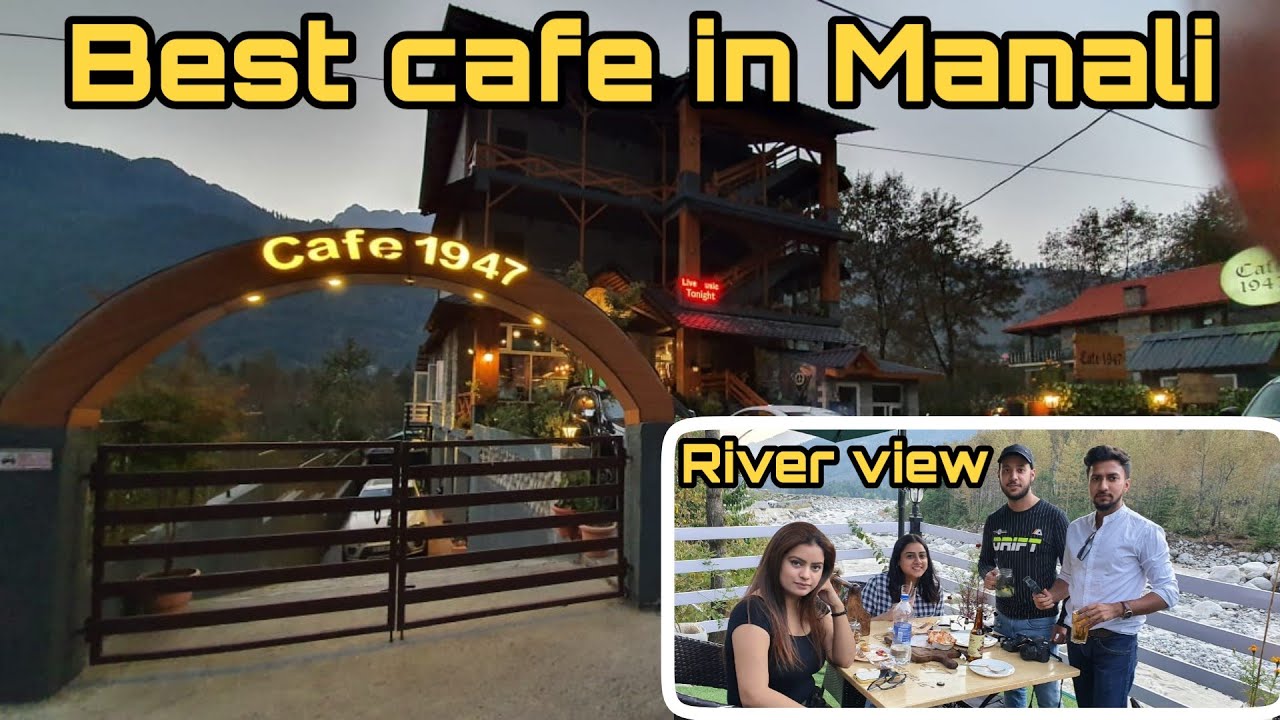 Cafe 1947, Best River Side Cafe in Manali. Close to Nature, Must visit Place. Vlog #3