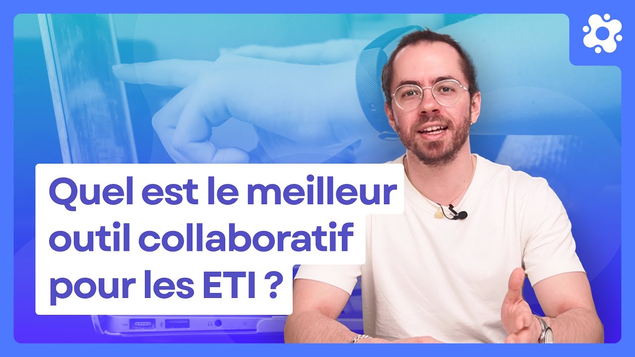 Quel est le meilleur outil collaboratif pour les ETI ?