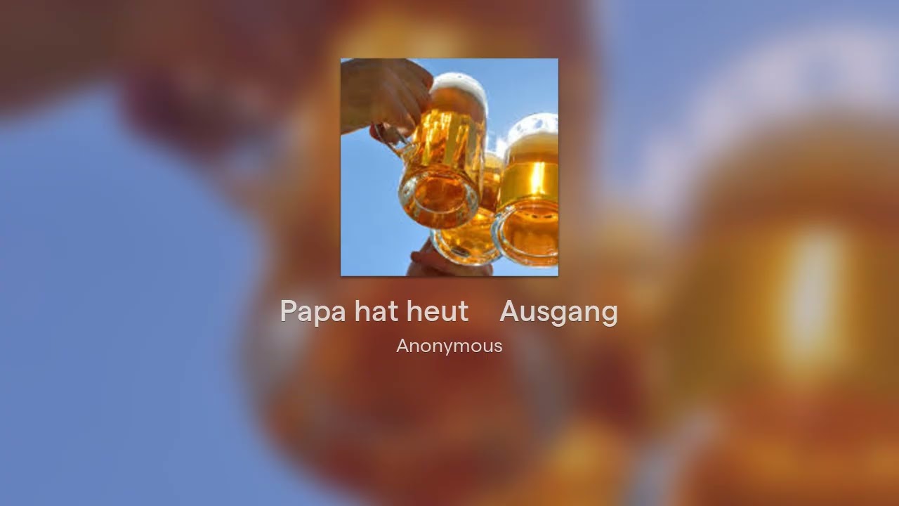 Papa hat heut` Ausgang
