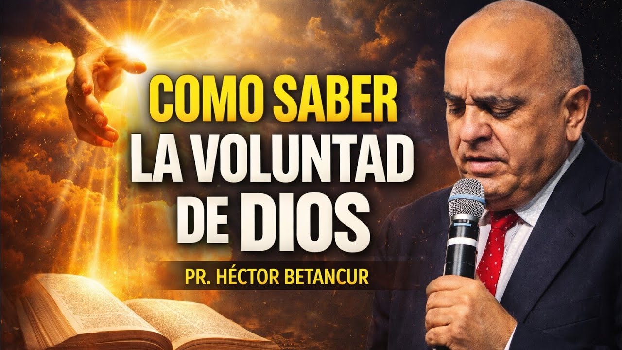 Cómo saber si es la voluntad de Dios - Pr. Héctor Betancur 