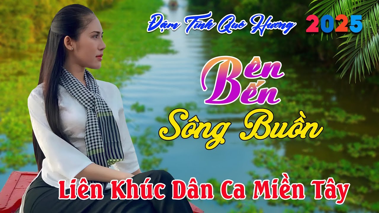 62 Bài Dân Ca Miền Tây NGỌT NHƯ RÓT MẬT – Nhạc Dân Ca Quê Hương Miền Tây Chọn Lọc✔️BÊN BẾN SÔNG BUỒN