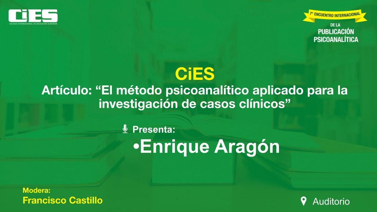 El MÉTODO PSICOANALÍTICO APLICADO PARA LA INVESTIGACIÓN DE CASOS CLÍNICOS - ENRIQUE ARAGÓN