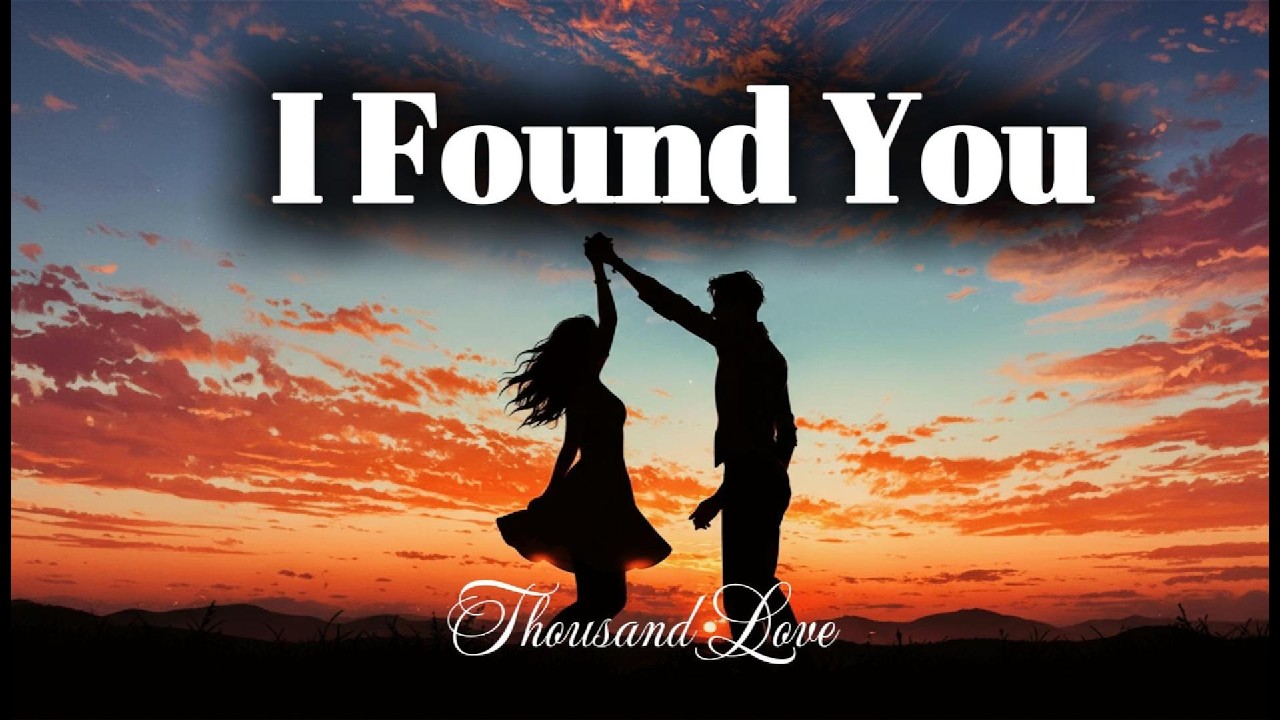 I Found You - Romantic Love Song | Lyric Video