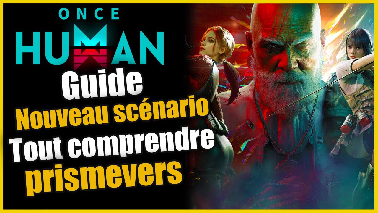 NOUVEAU SCENARIO: PRISMEVERS (GUIDE COMPLET) - Once Human Guide/Tuto FR