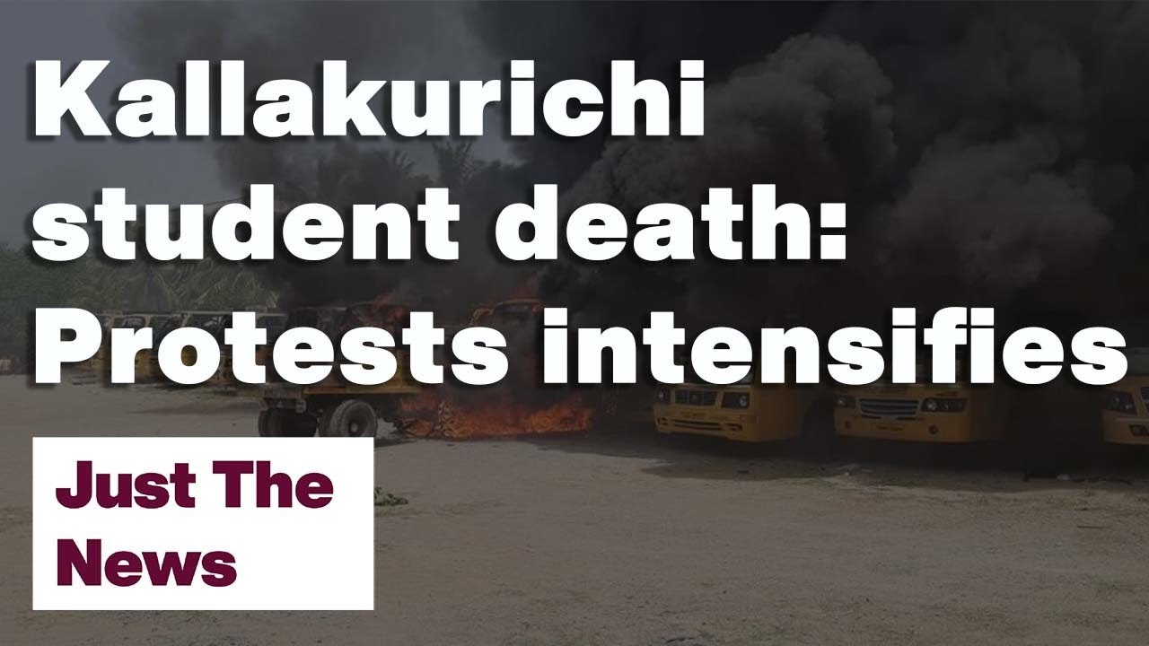 Kallakurichi student death: Protests intensifies: Just The News: 18-07-2022