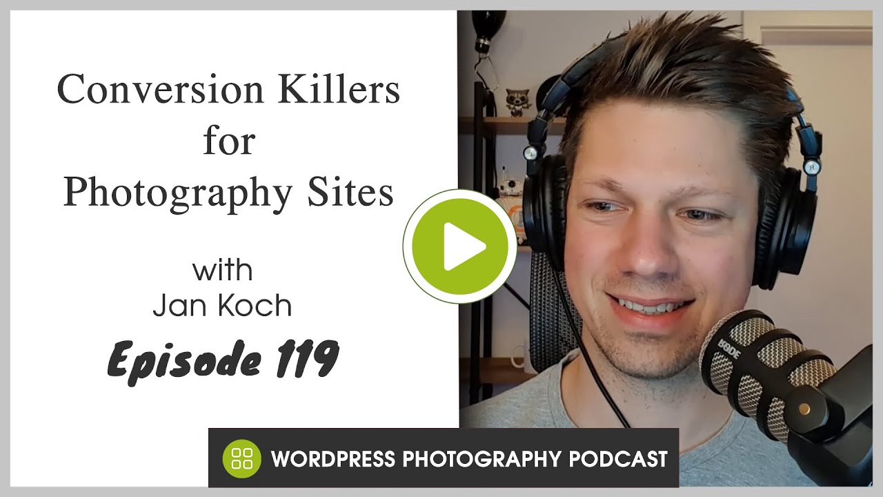 Episode 119 - Conversion Killers for Photography Sites with Jan Koch
