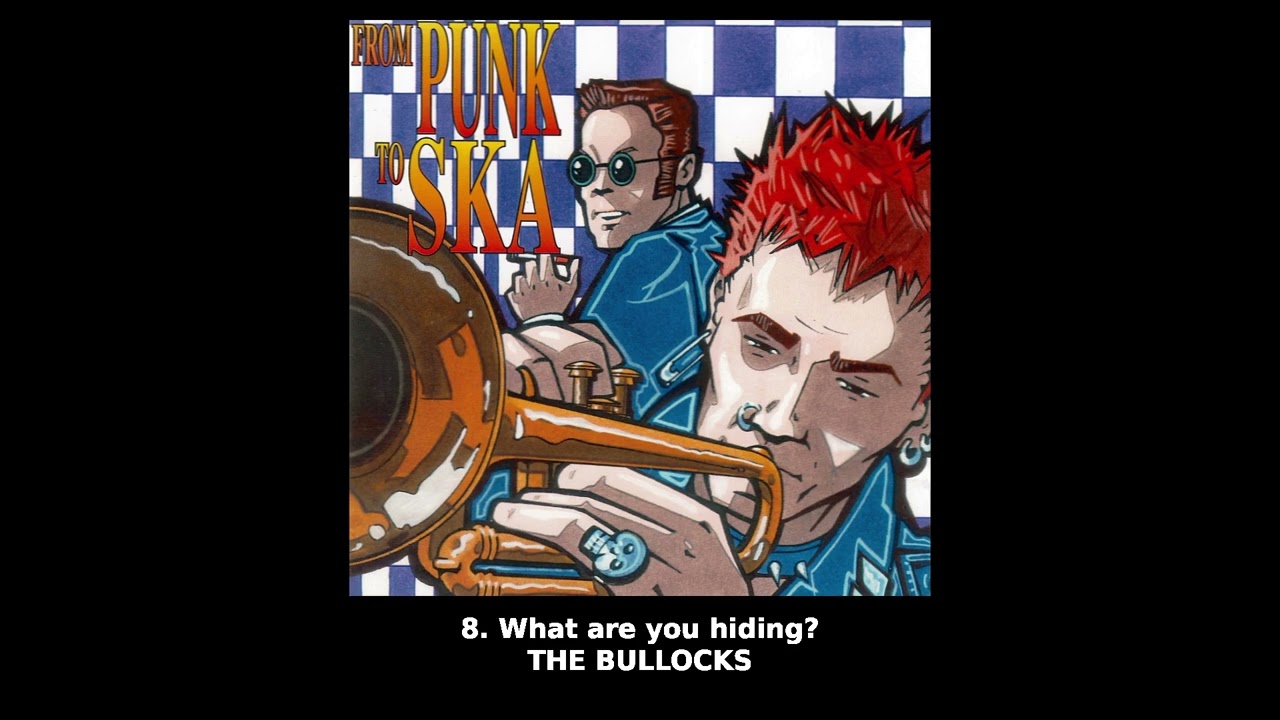 from punk to ska 8: What are you hiding? - THE BULLOCKS