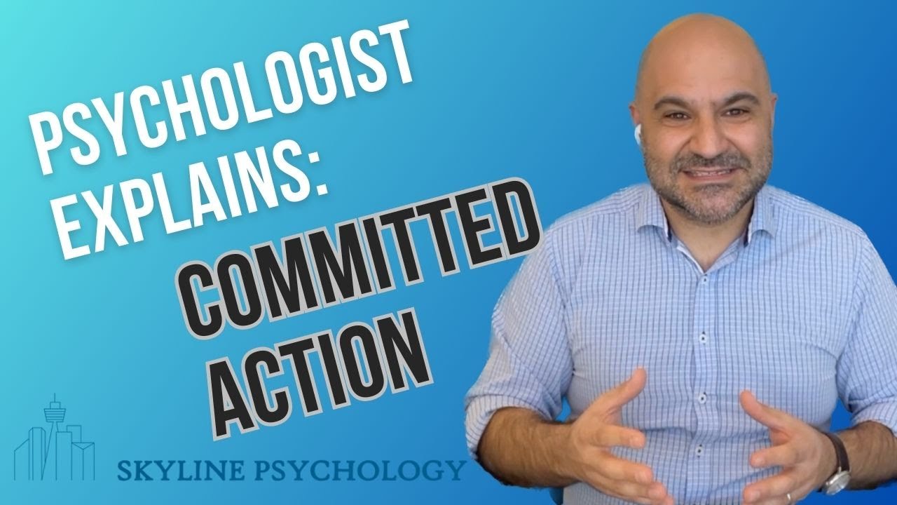 PSYCHOLOGIST EXPLAINS: Committed Action in Acceptance and Commitment Therapy