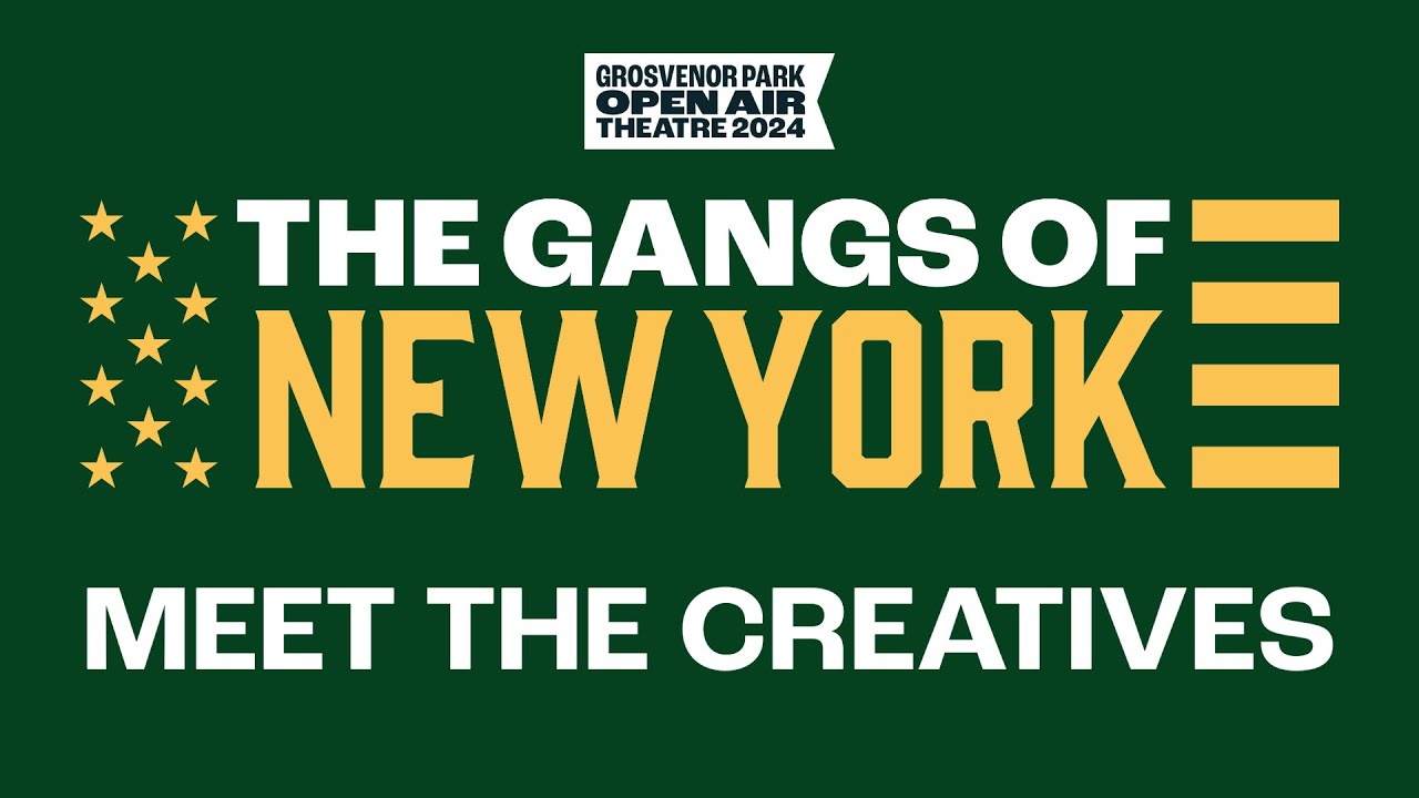 The Gangs of New York: Meet the Creatives | Storyhouse