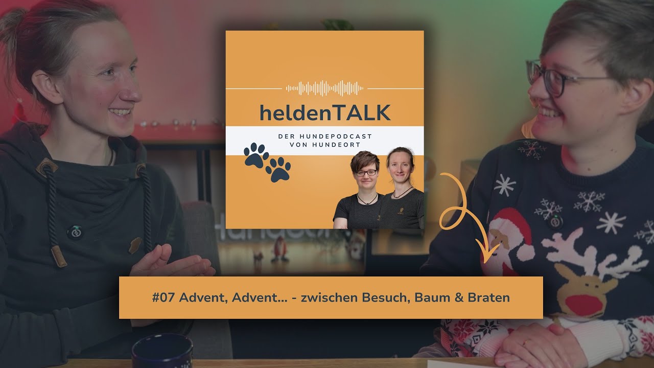 #07 Advent, Advent… - zwischen Besuch, Baum & Braten | heldenTALK – Hundepodcast von Hundeort