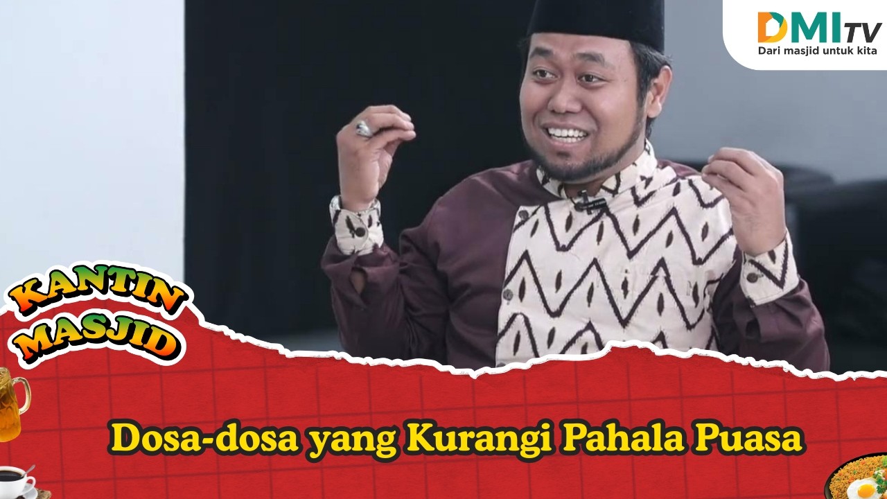 Dosa-dosa yang Kurangi Pahala Puasa - Kantin Masjid Episode 32