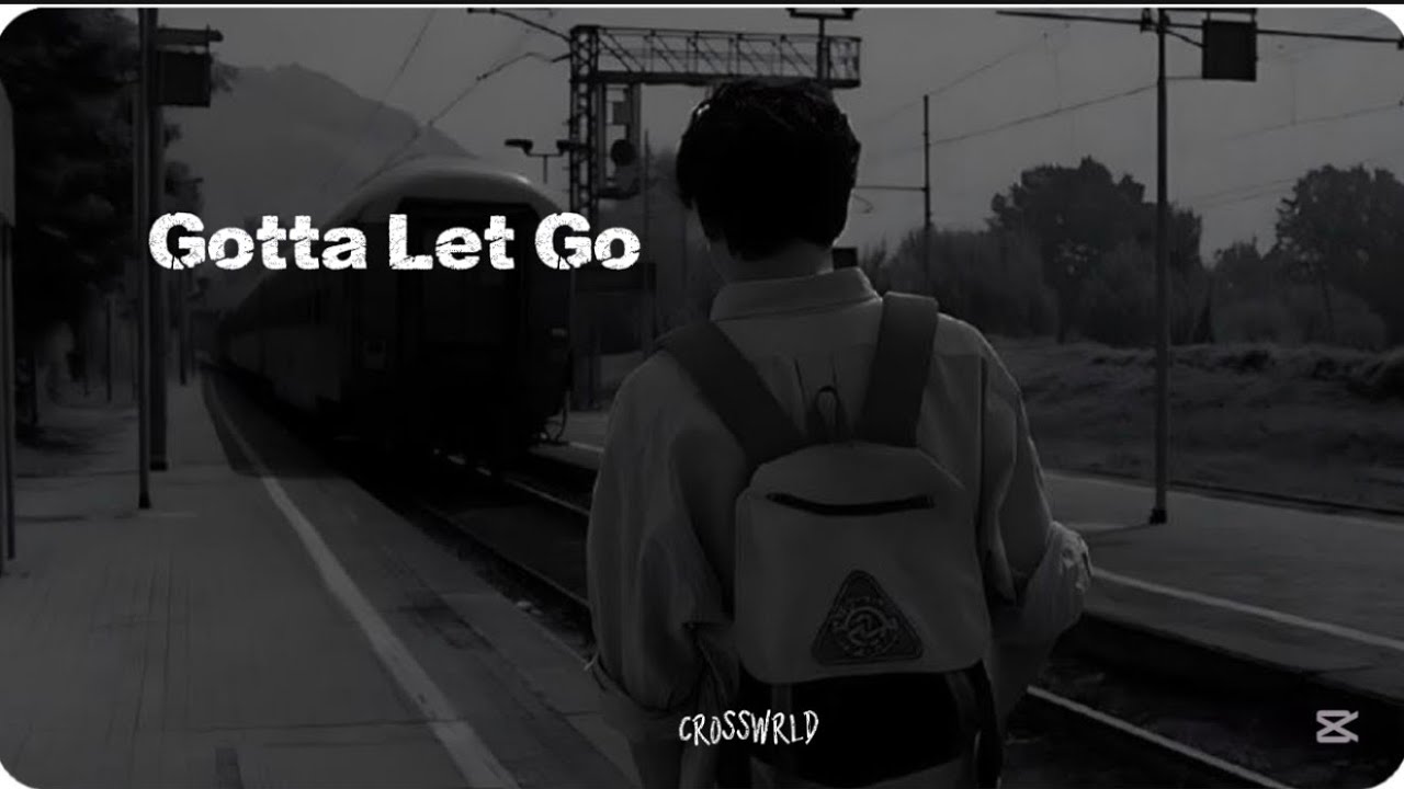 Gotta Let Go - CrossWrld
