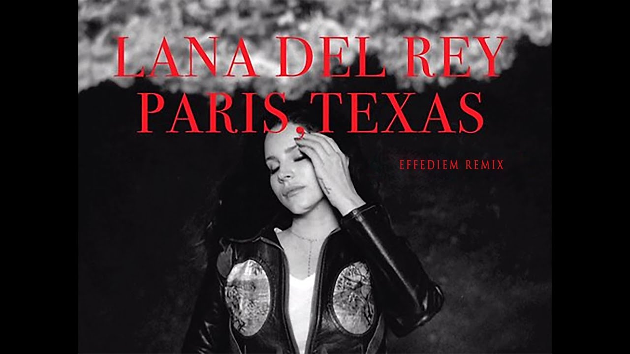Lana Del Rey - Paris, Texas - EFFEDIEM REMIX