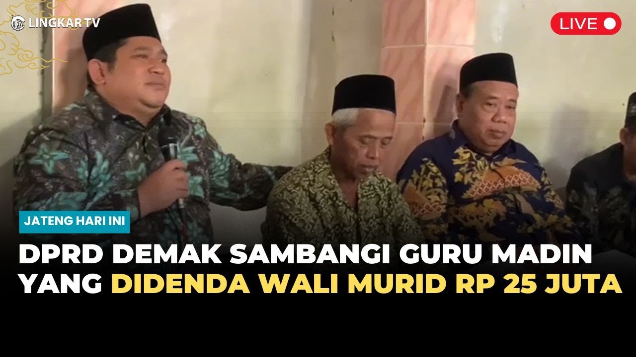 VIRAL! GURU MADIN DIDENDA RP 25 JUTA USAI TAMPAR MURID, KETUA DPRD DEMAK: INI KRIMINALISASI PROFESI