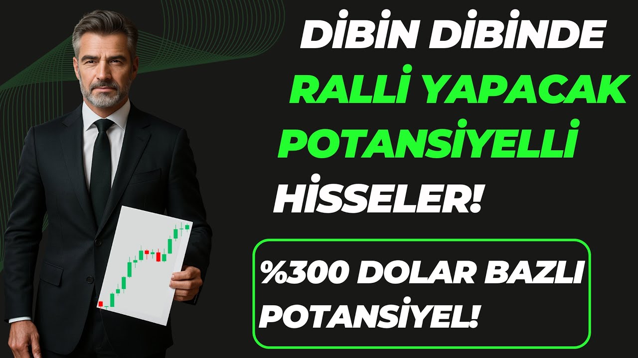 DİBİN DİBİNDE RALLİ POTANSİYELLİ HİSSELER! (%300'L&Uuml;K FIRSAT!)