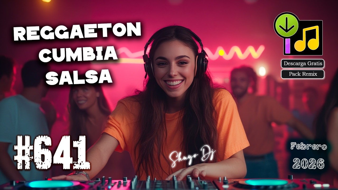 Reggaeton, Cumbia, Salsa Pack Remix #.641 Febrero 2026 (Download Free)