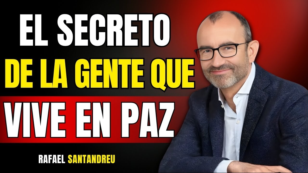 10 Hábitos Mentales de las PERSONAS que Viven en PAZ | Rafael Santandreu