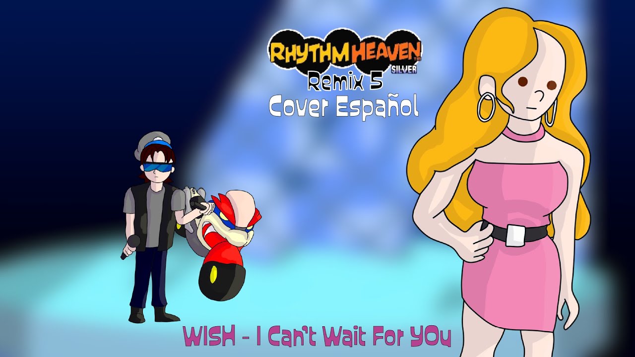 Rhythm Heaven Silver Remix 5 (WISH - I can't wait for you) Cover Español