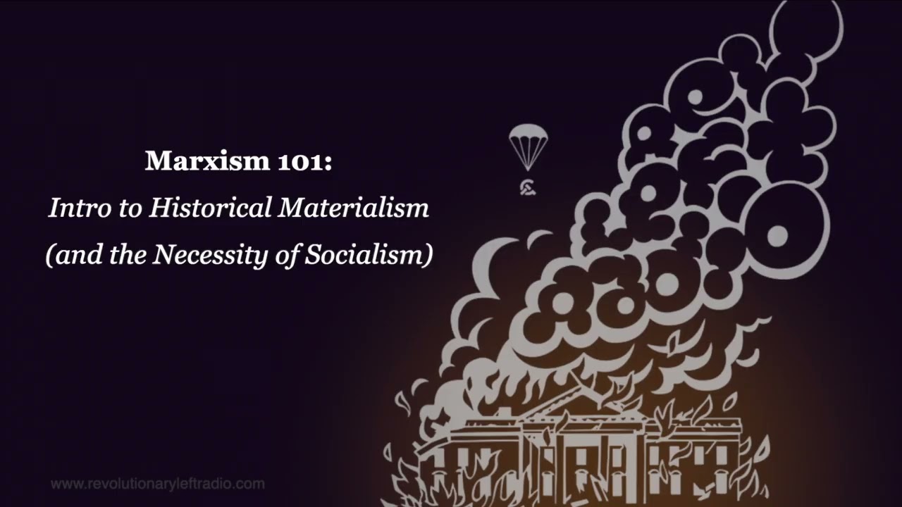 Marxism 101: Intro to Historical Materialism and the Necessity of Socialism