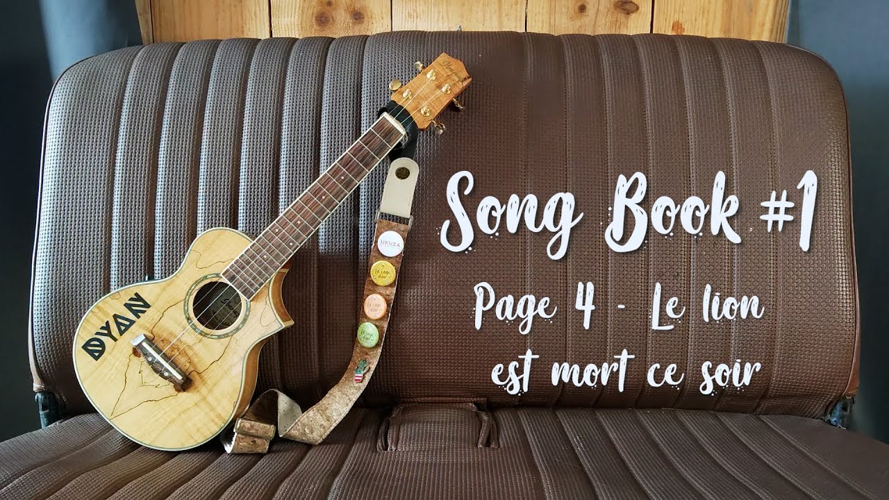 Song Book #1 - Page 4 - Le lion est mort ce soir - DYAN ukulele COVER