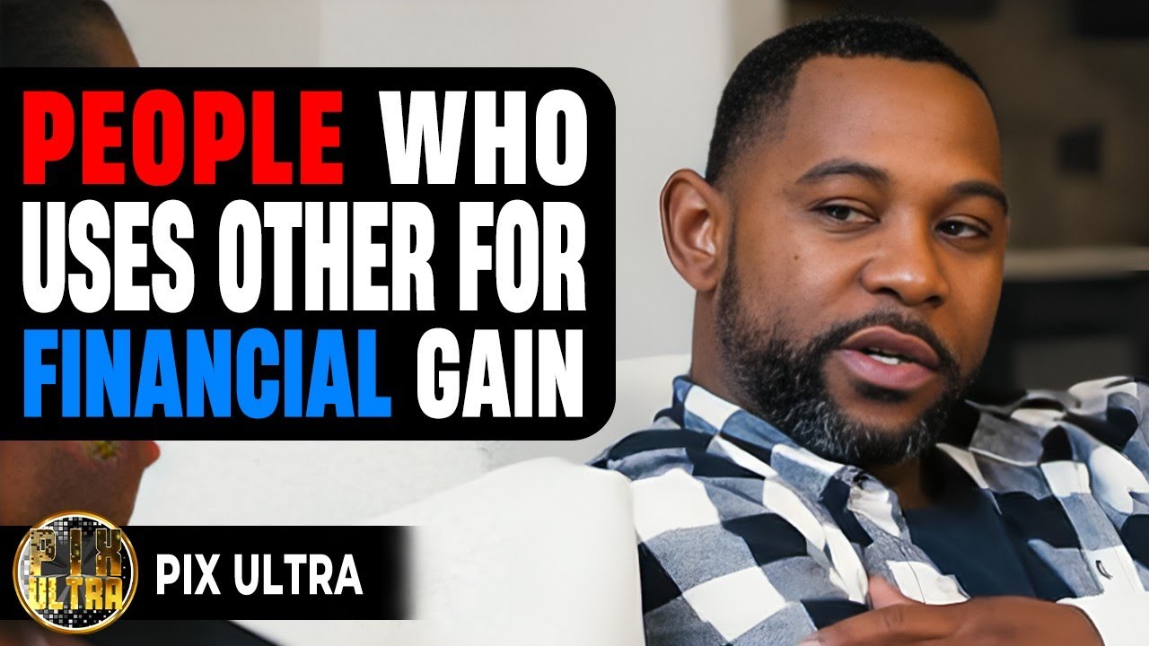 People Who Uses Other For Financial Gain | @PixUltraa 