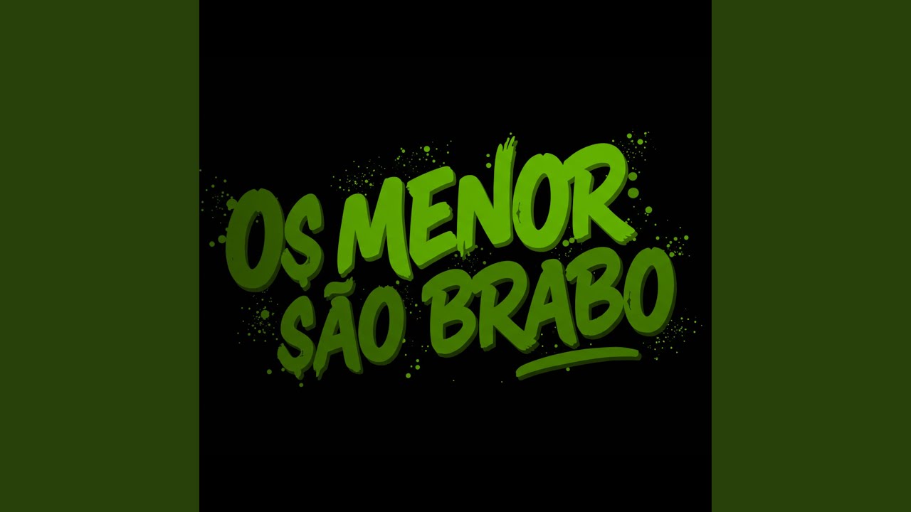 OS MENOR SÃO BRABO
