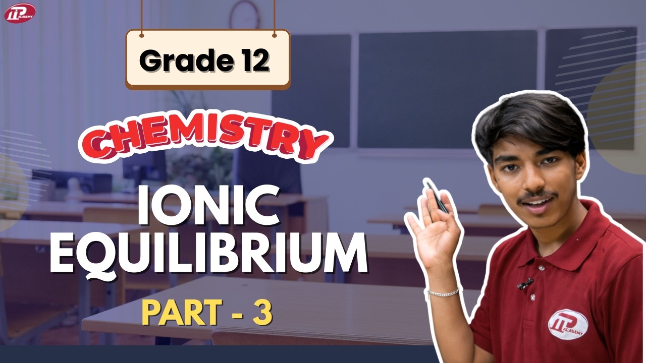 Ionic Equilibrium | NEB Grade 12 Chemistry | Class 12 Chemistry Nepal | Part 3