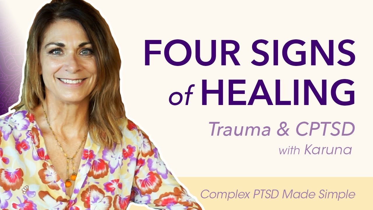 Four Signs You're Healing from Trauma and Complex PTSD