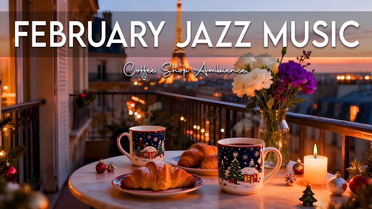 February Jazz Music☕ Positive Bossa Nova Instrumental & Relaxing Jazz Cafe Music for Studying'