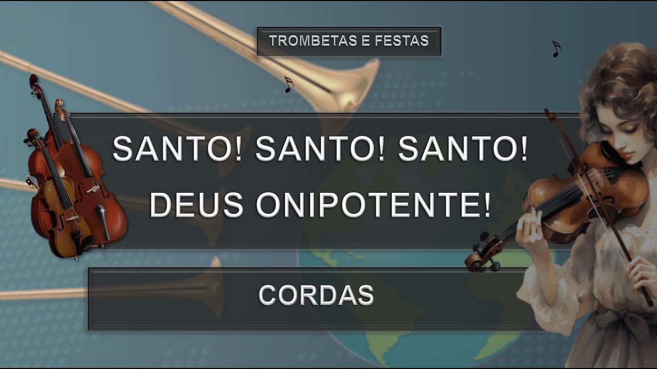 Estudo Partitura (SANTO! SANTO! SANTO! DEUS ONIPOTENTE) - Cordas | Trombetas e Festas