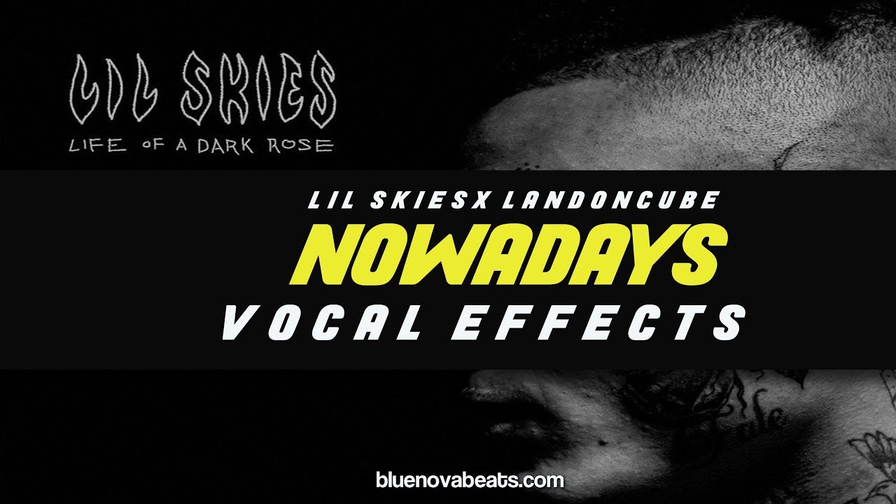 [FLP] Lil Skies x Landon Cube - Nowadays (Vocal Effects)