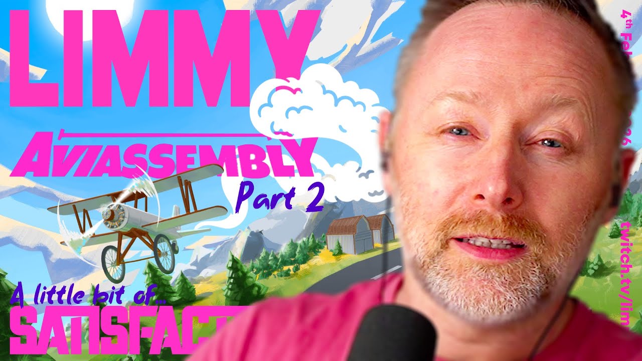 LIMMY TWITCH | AVIASSEMBLY (2) & Satisfactory (7) [2026-02-04]