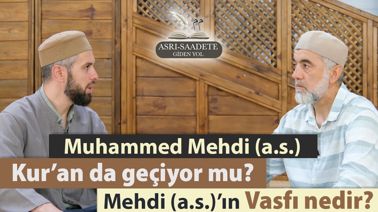 Mehdi Aleyhisselam Kur'an'da geçiyor mu? Mehdi Aleyhisselam'ın vasfı nedir?