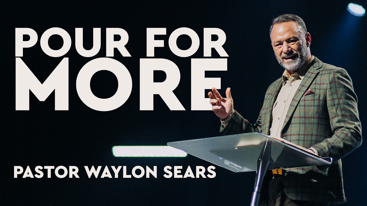 Pour For More | Blueprint For a Breakthrough | Pastor Waylon Sears