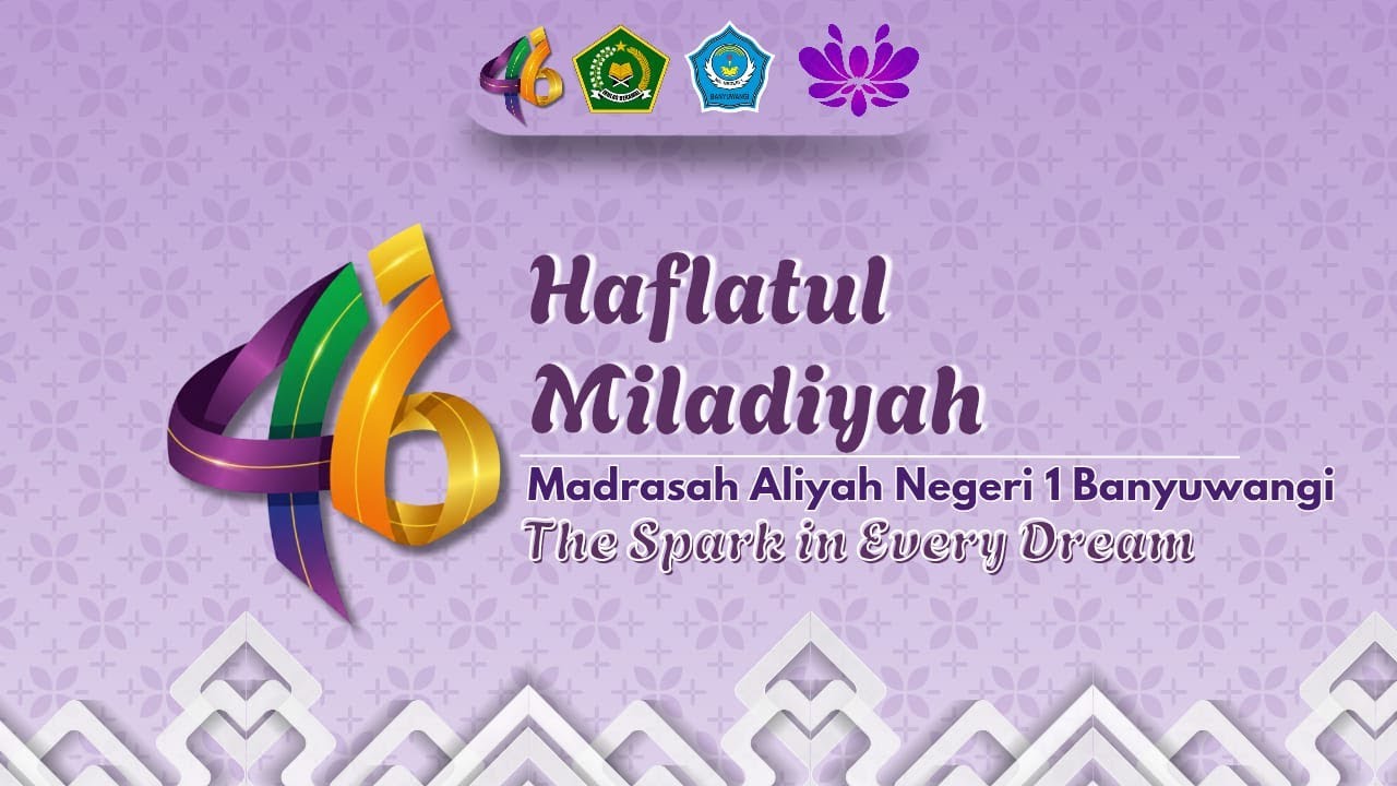 HAFLATUL MILADIYAH MAN 1 BANYUWANGI KE - 46 | THE SPARK IN EVERY DREAM