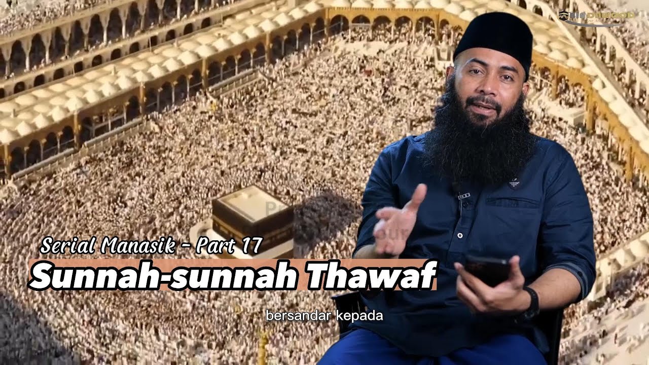 Serial Manasik Part 17 - Sunnah Sunnah Thawaf