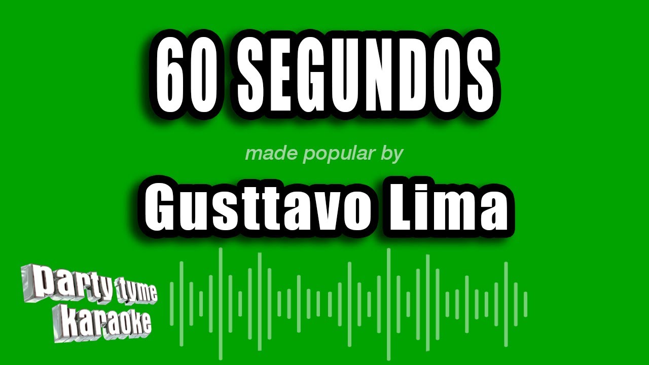 Gusttavo Lima - 60 Segundos (Versão Karaokê)