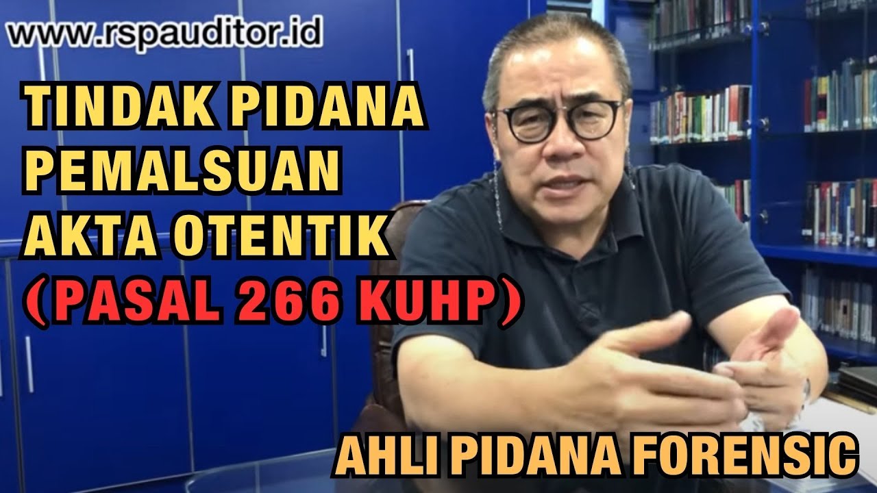 TINDAK PIDANA PEMALSUAN AKTA OTENTIK (PASAL 266 KUHP)