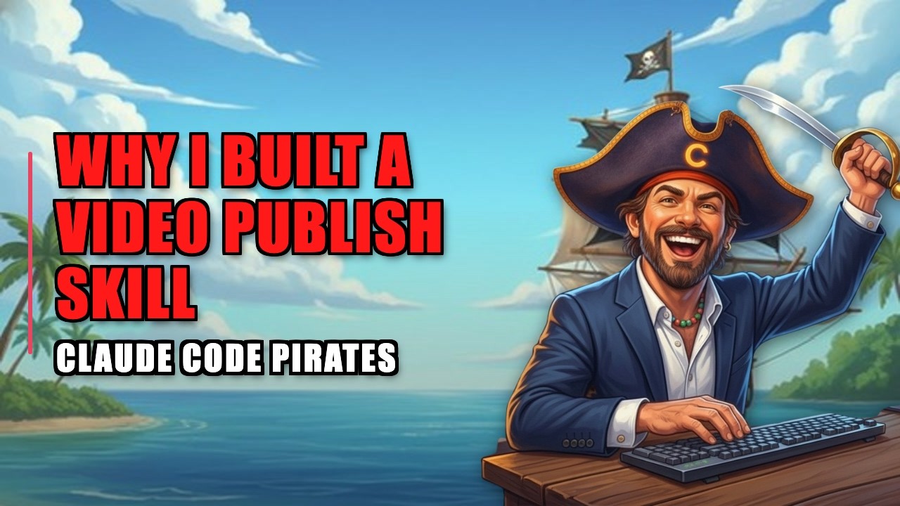 Why I Built a Video Publishing Pipeline | Claude Code Pirates