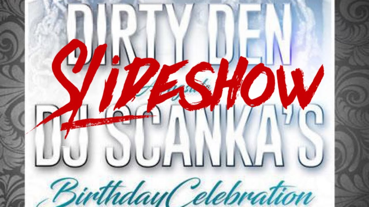 Life Of The Party - DIRTY DEN (Slideshow)