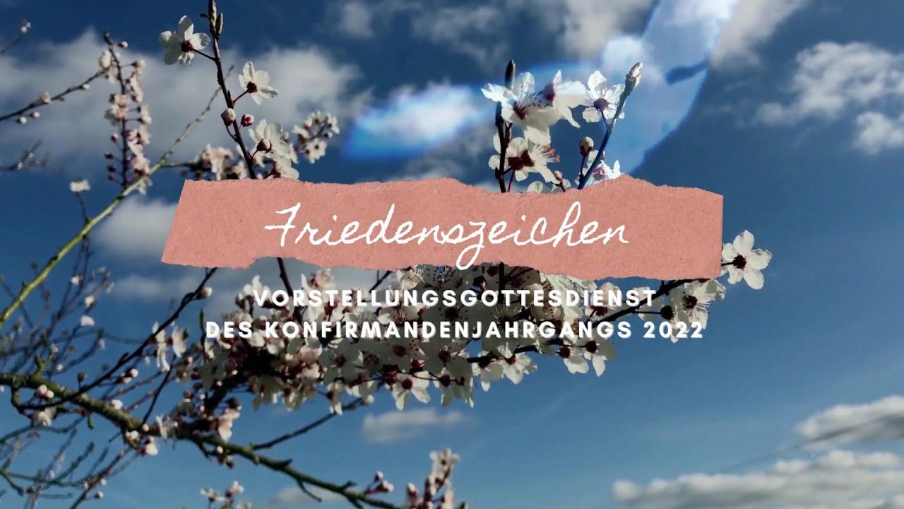FRIEDENSZEICHEN - Vorstellungsgottesdienst des Konfirmandenjahrgangs 2022