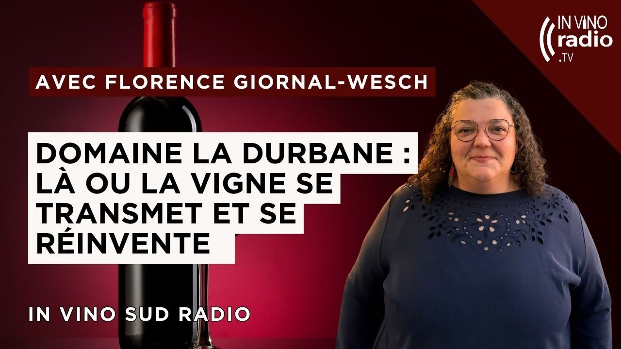 Domaine La Durbane : là ou la vigne se transmet et se réinvente