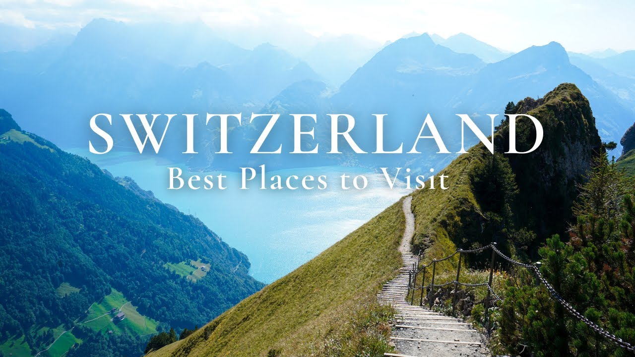 Top 10 Places to Visit in Switzerland -  Travel Guide