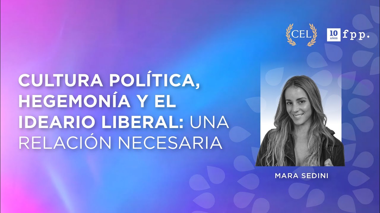 Cultura Política Hegemonía y el Ideario Liberal - Mara Sedini - UFPP 2022